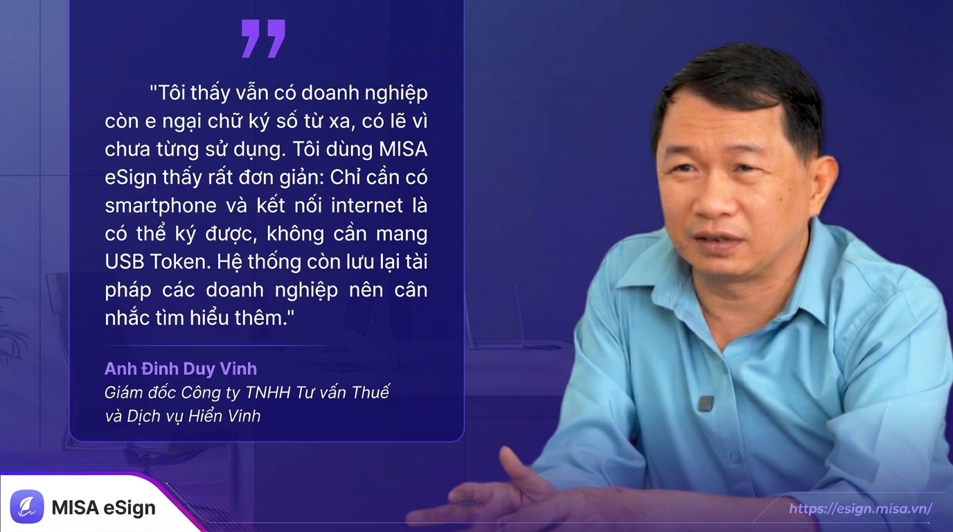 anh Đinh Duy Vinh – Giám đốc Công ty TNHH Tư vấn Thuế và Dịch vụ Hiển Vinh chia sẻ về chữ ký từ xa