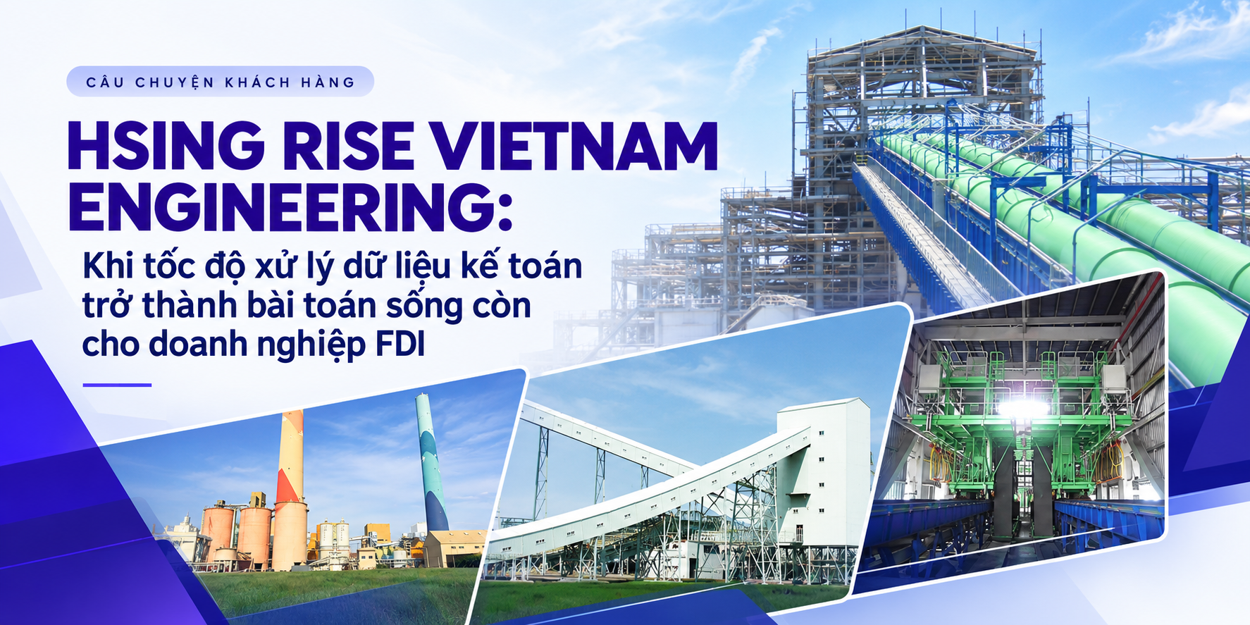 HSING RISE VIETNAM ENGINEERING: Khi tốc độ xử lý dữ liệu kế toán trở thành bài toán sống còn cho doanh nghiệp FDI