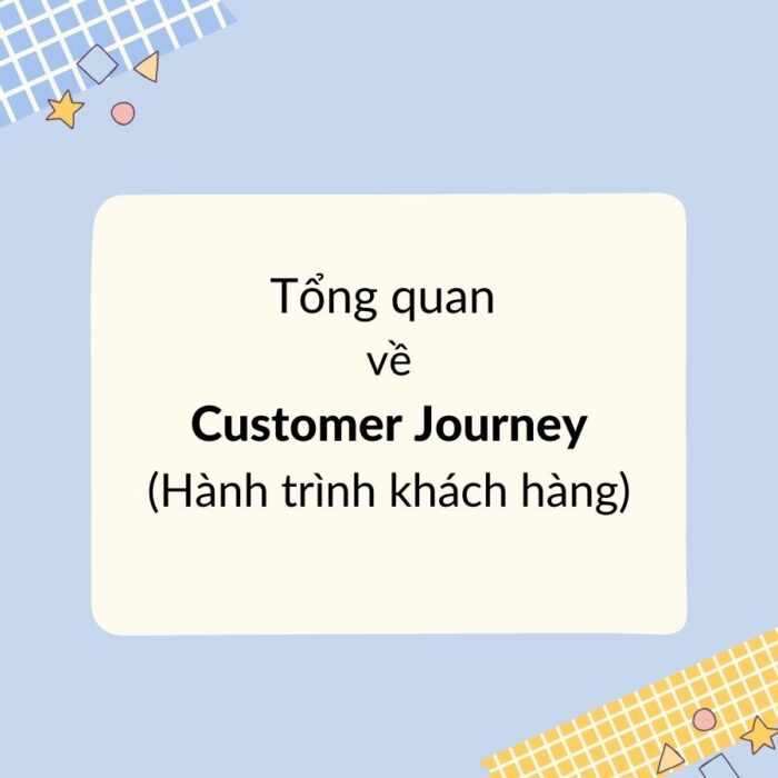 Tổng quan về Customer journey ( hành trình khách hàng )