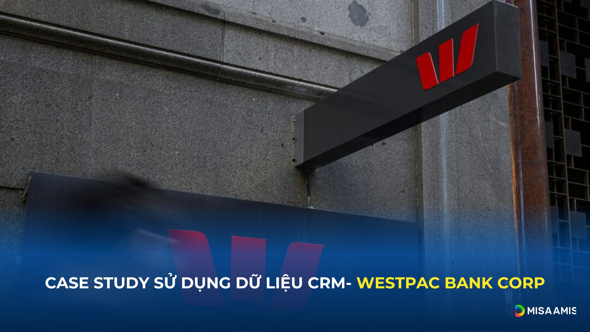 Case study sử dụng dữ liệu CRM: Westpac Banking Corp