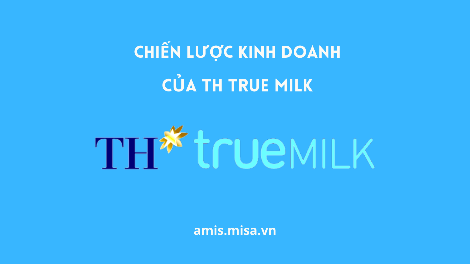 chiến lược kinh doanh của th true milk
