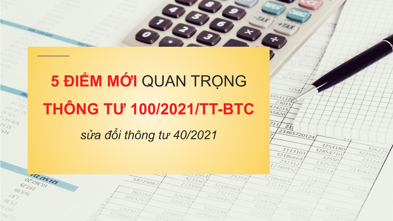 Điểm mới thông tư 100/2021/TT-BTC