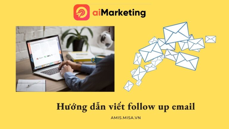 Follow Up Email Là Gì? Cách Viết Follow-up Email để Nhận được Phản Hồi