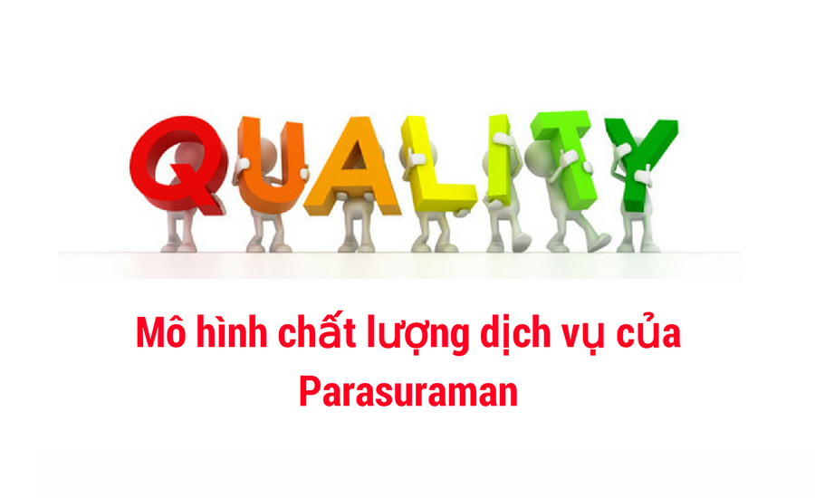 Mô hình Parasuraman là gì? 5 yếu tố đo lường chất lượng dịch vụ