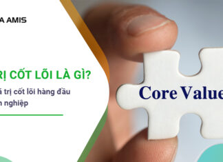 Giá trị cốt lõi là gì? Giá trị cốt lõi của các doanh nghiệp hàng đầu giá trị cốt lõi là gì