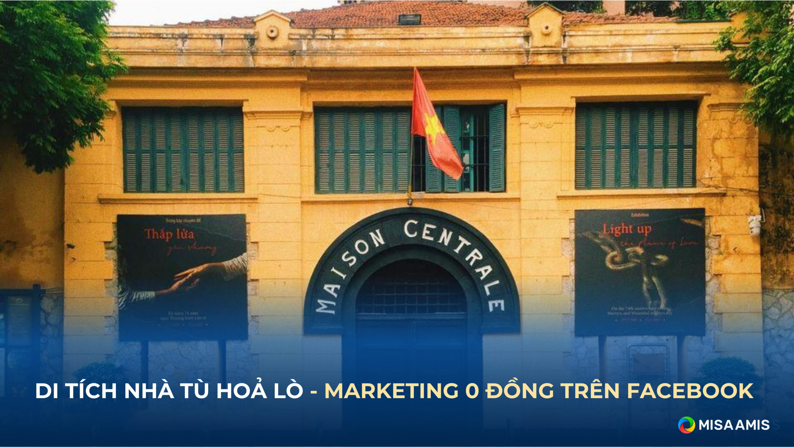 Di tích Nhà tù Hoả Lò - Marketing 0 đồng