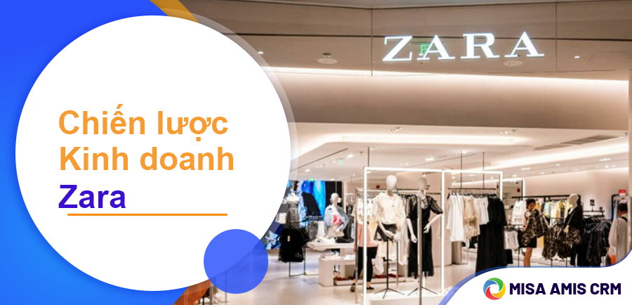 Tìm hiểu chiến lược kinh doanh của Zara có gì đặc biệt?