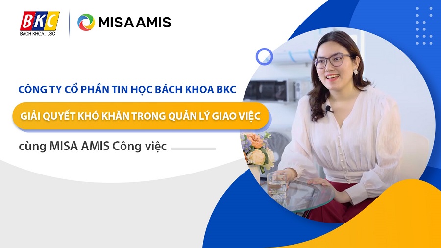 BKC giải quyết khó khăn khi giao việc cùng MISA AMIS Công việc