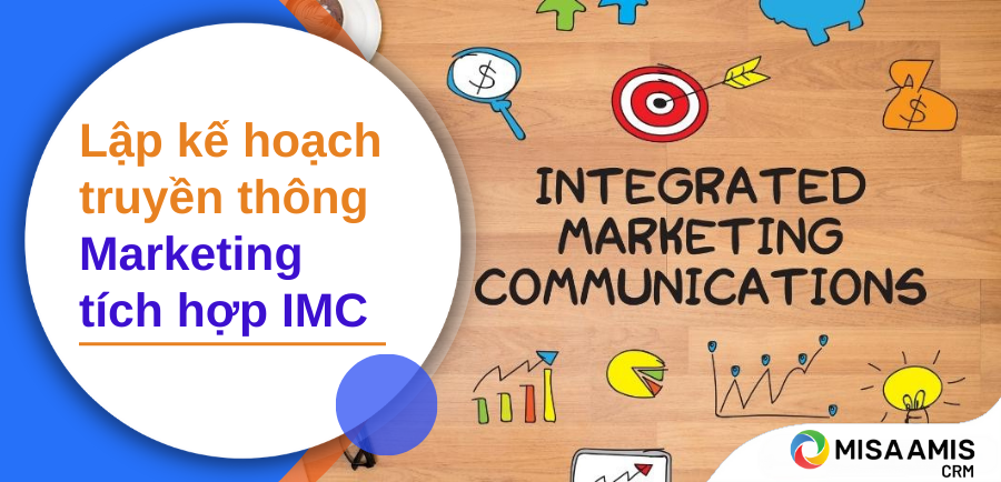 Hướng dẫn chi tiết lập kế hoạch truyền thông marketing tích hợp IMC