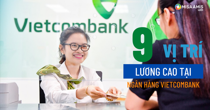 TOP 9 vị trí lương nhân viên ngân hàng Vietcombank