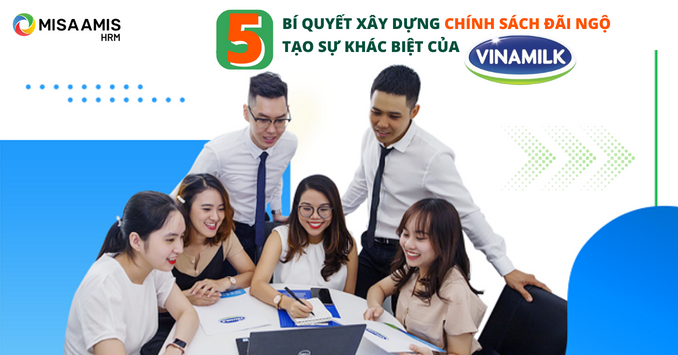 5 bí quyết xây dựng chính sách đãi ngộ hoàn hảo của Vinamilk