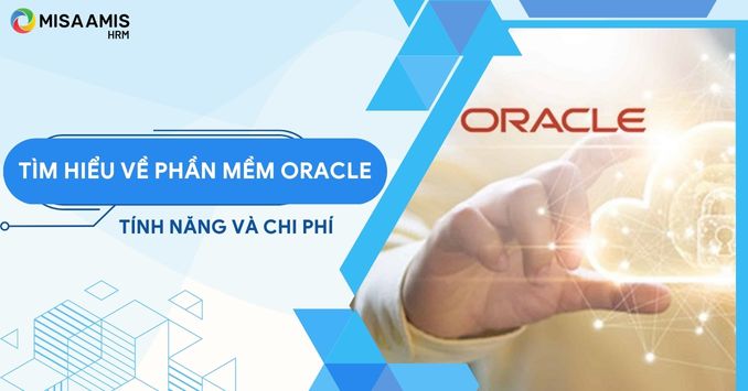 Phần mềm Oracle là gì? Tìm hiểu tổng quan về Oracle