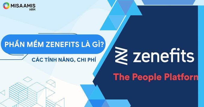 Phần mềm Zenefits là gì? Tổng quan về Zenefits quản lý nhân sự
