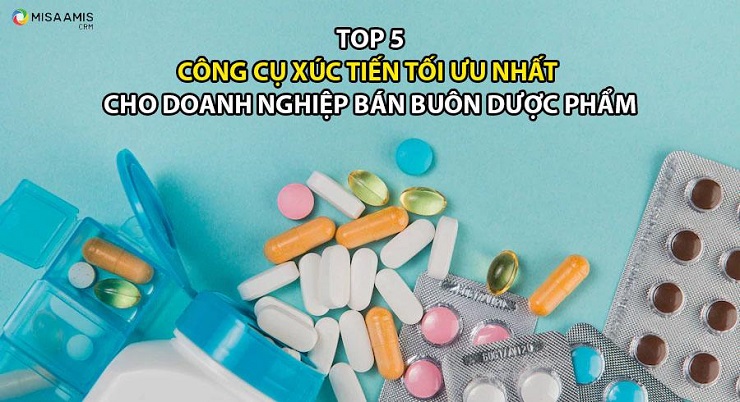 Top 5 công cụ xúc tiến tối ưu nhất trong bán buôn dược phẩm