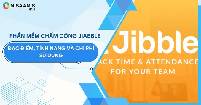 Review tính năng, chi phí phần mềm chấm công Jibble