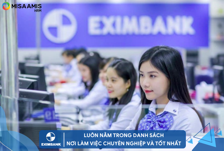 Ngân hàng Eximbank luôn nằm trong danh sách nơi làm việc chuyên nghiệp