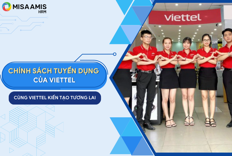 Chính sách tuyển dụng của Viettel - Cùng Viettel kiến tạo tương lai