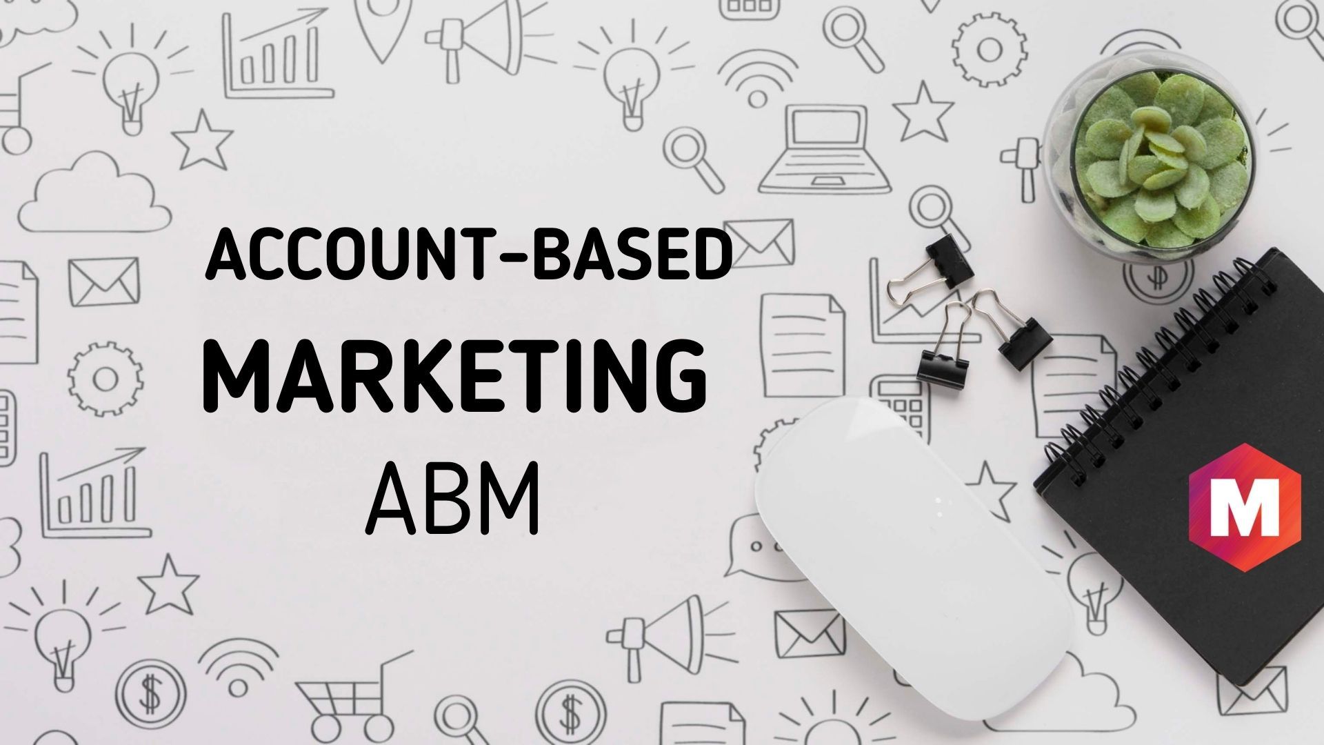Khái niệm Account-Based Marketing