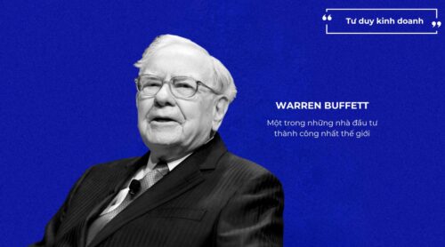 Warren Buffett: Một trong những nhà đầu tư thành công nhất thế giới