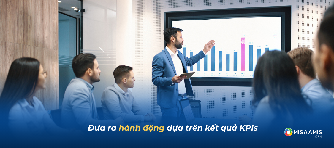 Đưa ra hành động dựa trên kết quả KPIs