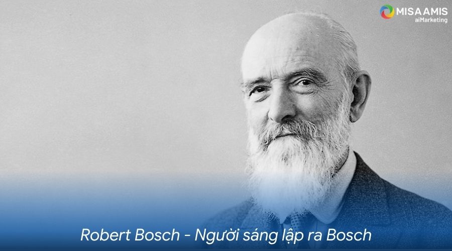 Robert Bosch người sáng lập ra Bosch