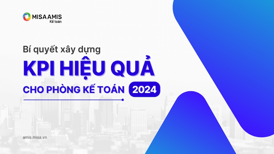 "Bí quyết" xây dựng KPI hiệu quả cho phòng kế toán