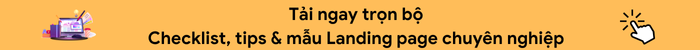 Trọn bộ tài liệu checklist, tips và mẫu thiết kết landing page
