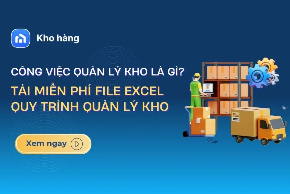 công viêc quản lý kho là gì? Tải file excel quy trình quản lý kho miễn phí