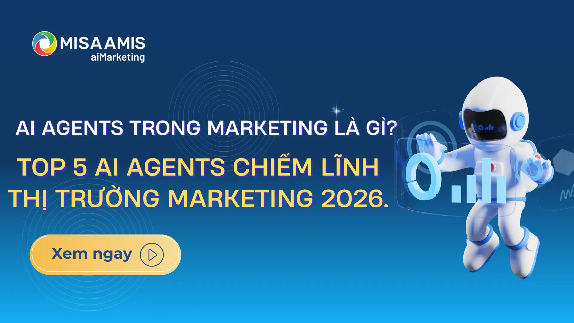 AI Agents trong marketing là gì? Top 5 AI Agents chiếm lĩnh thị trường marketing 2026